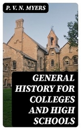 General History for Colleges and High Schools - P. V. N. Myers