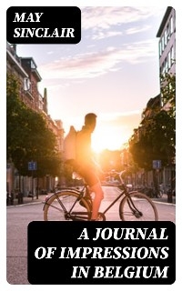 A Journal of Impressions in Belgium - May Sinclair