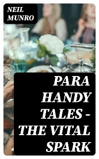 Para Handy Tales — The Vital Spark - Neil Munro