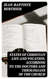 States of Christian Life and Vocation, According to the Doctors and Theologians of the Church - Jean-Baptiste Berthier