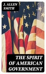 The Spirit of American Government - J. Allen Smith