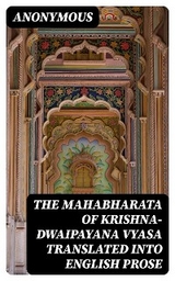 The Mahabharata of Krishna-Dwaipayana Vyasa Translated into English Prose -  Anonymous