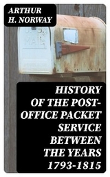 History of the Post-Office Packet Service between the years 1793-1815 - Arthur H. Norway