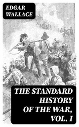 The Standard History of the War, Vol. I - Edgar Wallace