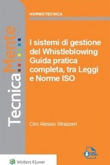 I sistemi di gestione del whistleblowing - guida pratica completa, tra leggi e norme ISO - Alessio Ciro Strazzeri