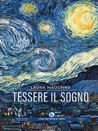 Tessere il sogno - Laura Madonna