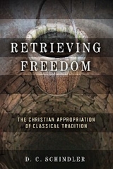 Retrieving Freedom - D. C. Schindler