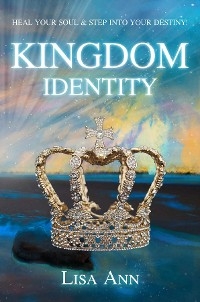 Kingdom Identity -  Lisa Ann