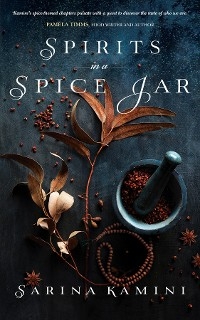 Spirits In A Spice Jar - Sarina Kamini