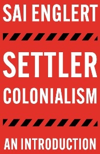 Settler Colonialism - Sai Englert