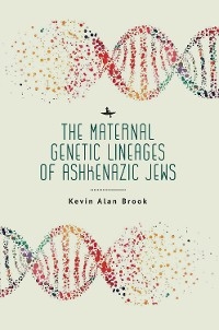 Maternal Genetic Lineages of Ashkenazic Jews -  Kevin Alan Brook