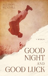 Good Night and Good Luck - Allison Kendall