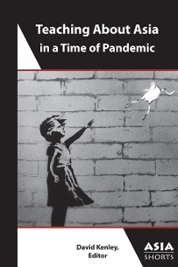 Teaching About Asia in a Time of Pandemic - 