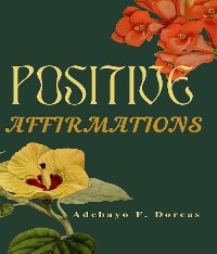 Positive Affirmations - Adebayo F. Dorcas