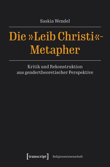 Die »Leib Christi«-Metapher - Saskia Wendel