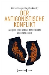 Der Antigonistische Konflikt - Marcus Llanque, Katja Sarkowsky