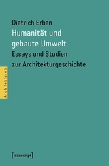 Humanität und gebaute Umwelt - Dietrich Erben