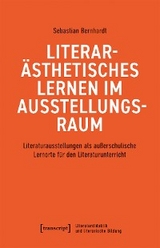 Literarästhetisches Lernen im Ausstellungsraum - Sebastian Bernhardt