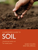 Gardener's Guide to Soil -  Susie Holmes,  Neil Bragg