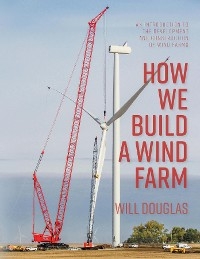 How We Build a Wind Farm -  Will G Douglas