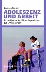 Adoleszenz und Arbeit - Andreas Fischer