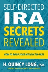 Self-Directed IRA Secrets Revealed - H. Quincy Long