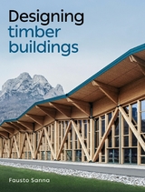 Designing Timber Buildings -  Fausto Sanna