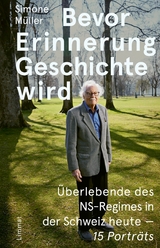 Bevor Erinnerung Geschichte wird - Simone Müller