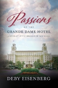 Passions Of The Grande Dame Hotel -  Deby Eisenberg