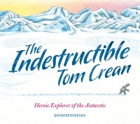 Indestructible Tom Crean -  Jennifer Thermes