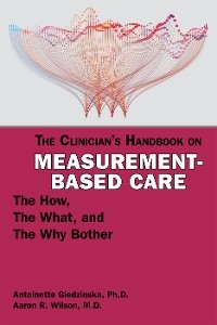 Clinician's Handbook on Measurement-Based Care -  Antoinette Giedzinska,  Aaron R. Wilson