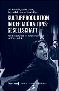 Kulturproduktion in der Migrationsgesellschaft - 