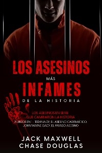 Los Asesinos más Infames de la Historia - Chase Douglas, Jack Maxwell