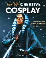 Level Up! Creative Cosplay -  Amanda Haas