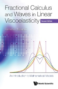 Fractional Calculus And Waves In Linear Viscoelasticity: An Introduction To Mathematical Models (Second Edition) -  Mainardi Francesco Mainardi