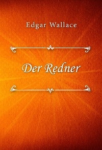 Der Redner - Edgar Wallace