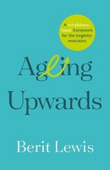 Ageing Upwards - Berit Lewis