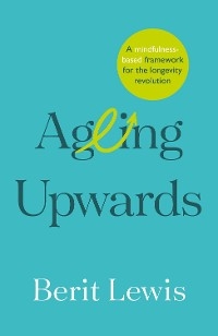 Ageing Upwards - Berit Lewis