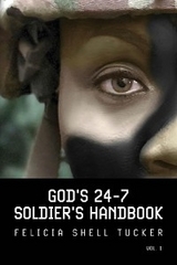 God's 24-7 Soldier's Handbook : Basic Training Strategies for Followers of Jesus Christ -  Felicia Shell Tucker