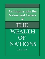 Inquiry into the Nature and Causes of the Wealth of Nations -  Adam Smith