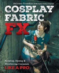 Cosplay Fabric FX -  Julianna Franchini