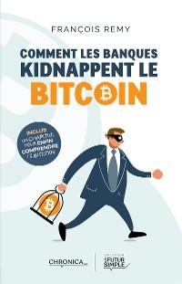 Comment les banques kidnappent le bitcoin - François Remy