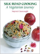 Silk Road Cooking: A Vegetarian Journey - Najmieh Batmanglij