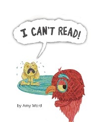 I CAN'T READ! -  Amy Ward