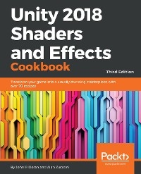 Unity 2018 Shaders and Effects Cookbook - John P. Doran, Alan Zucconi