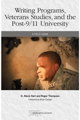 Writing Programs, Veterans Studies, and the Post-9/11 University - D. Alexis Hart, Roger Thompson