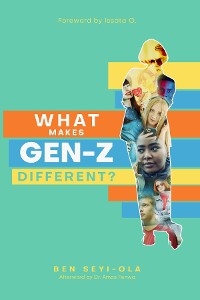 WHAT MAKES GEN Z DIFFERENT? -  Ben Seyi-Ola