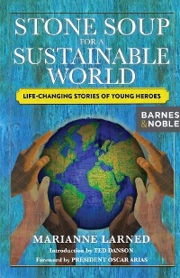 Stone Soup for a Sustainable World - Marianne Larned