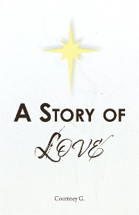 A Story of Love - Courtney G.