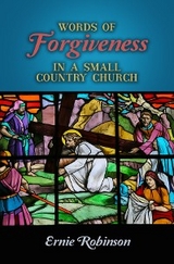 Words of Forgiveness in a Small Country Church - Ernie Robinson